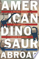 American dinosaur abroad : a cultural history of Carnegie's plaster Diplodocus /