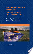 The European Union, Africa and the Sustainable Development Goals : From High Ambitions to Weak Implementation /