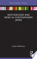 Motherhood and work in contemporary Japan /