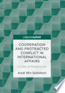 Cooperation and protracted conflict in international affairs : cycles of reciprocity /