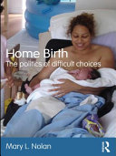 Home birth : the politics of difficult choices /