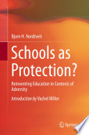 Schools as protection? : reinventing education in contexts of adversity /
