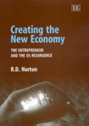 Creating the new economy : the entrepreneur and the US resurgence /