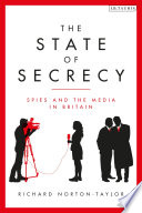 The state of secrecy : spies and the media in Britain /