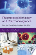 Pharmacoepidemiology and pharmacovigilance : synergistic tools to better investigate drug safety /