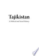 Tajikistan : a political and social history /