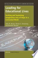 Leading for educational lives : inviting and sustaining imaginative acts of hope in a connected world /