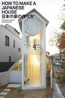 How to make a Japanese house = Nihon no ie no tsukurikata /