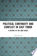Political continuity and conflict in East Timor : a history of the 2006 crisis /