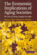 The economic implications of aging societies : the costs of living happily ever after /