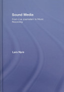 Sound media : from live journalism to music recording /