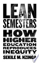 Lean semesters : how higher education reproduces inequity /