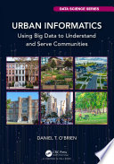 Urban informatics : using big data to understand and serve communities /