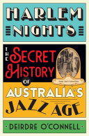Harlem Nights : The Secret History of Australia's Jazz Age.