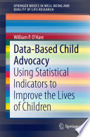 Data-based child advocacy : using statistical indicators to improve the lives of children /