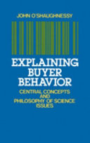 Explaining buyer behavior : central concepts and philosophy of science issues /