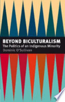 Beyond biculturalism : the politics of an indigenous minority /