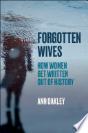 Forgotten Wives : How Women Get Written Out of History.