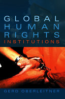 Global human rights institutions : between remedy and ritual /
