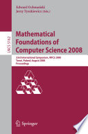 Mathematical foundations of computer science 2008 : 33rd international symposium, MFCS 2008, Torun, Poland, August 25-29, 2008 ; proceedings /
