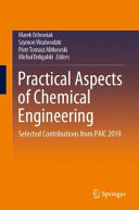 Practical aspects of chemical engineering : selected contributions from PAIC 2019 /