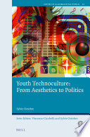 Youth technoculture : from aesthetics to politics /