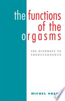The functions of the orgasms : the highways to transcendence /
