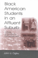 Black American students in an affluent suburb : a study of academic disengagement /