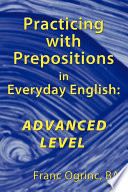 Practicing with prepositions in everyday English : advanced level /