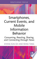 Smartphones, current events and mobile information behavior : consuming, reacting, sharing, and connecting through news /