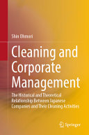 Cleaning and corporate management : the historical and theoretical relationship between Japanese companies and their cleaning activities /