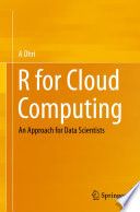R for cloud computing : an approach for data scientists /
