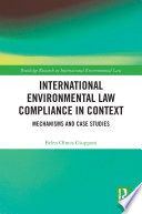 International Environmental Law Compliance in Context : mechanisms and case studies /