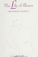 The life of illness : one woman's journey /
