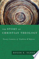 The story of Christian theology : twenty centuries of tradition & reform /