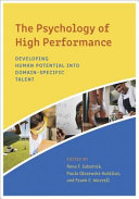 The psychology of high performance : developing human potential into domain-specific talent /