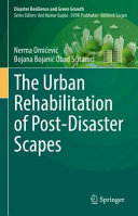 The urban rehabilitation of post-disaster scapes /