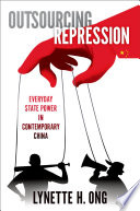 Outsourcing repression : everyday state power in contemporary China /