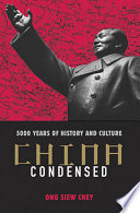 China condensed : 5,000 years of history and culture /