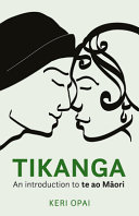 Tikanga : an introduction to te ao Māori /