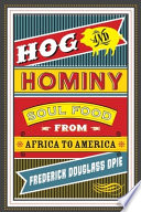 Hog & hominy : soul food from Africa to America /