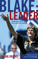 Blake: Leader : leadership lessons from a great New Zealander /