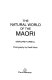 The natural world of the Maori /