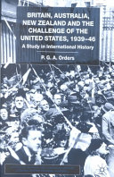 Britain, Australia, New Zealand, and the challenge of the United States, 1934-46 : a study in international history /