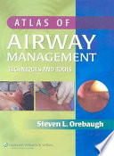 Atlas of airway management : techniques and tools /
