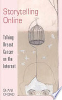 Storytelling online : talking breast cancer on the Internet /