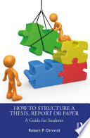 How to structure a thesis, report or paper : a guide for students /