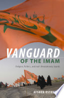 Vanguard of the Imam : religion, politics, and Iran's revolutionary guards /
