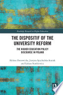 The dispositif of the university reform : the higher education policy discourse in Poland /