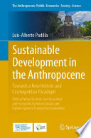 Sustainable development in the Anthropocene : towards a new holistic and cosmopolitan paradigm /